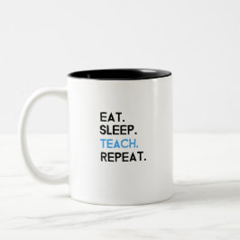 Eat Sleep Teach Wiederholung Zweifarbige Tasse