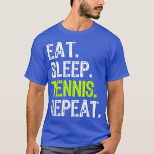 Eat Sleep Tennis Wiederholung Player Lover Funny T-Shirt