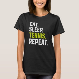 Eat Sleep Tennis Wiederholung Spieler Lover Tennis T-Shirt