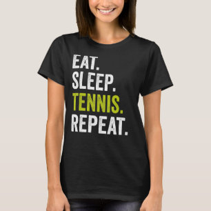Eat Sleep Tennis Wiederholung Spieler Lover Tennis T-Shirt