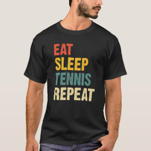 Eat Sleep Tennis Wiederholung Spieler Lover Tennis T-Shirt