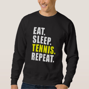 Eat Sleep Tennis Wiederholung Spor Womens Mens Kid Sweatshirt