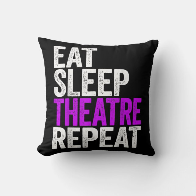 Eat Sleep Theater Wiederholung Kissen (Vorderseite)