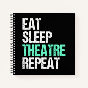 Eat Sleep Theater Wiederholung lustige Schauspiele Notizblock