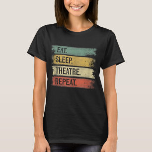 Eat Sleep Theater Wiederholung Theater Tech Gesche T-Shirt