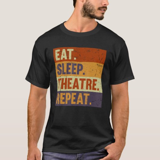 Eat Sleep Theatre Repeat - Acting Theater Lover Ac T-Shirt (Vorderseite)