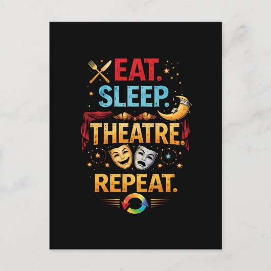 Eat, Sleep, Theatre, Repeat Postkarte (Vorderseite)