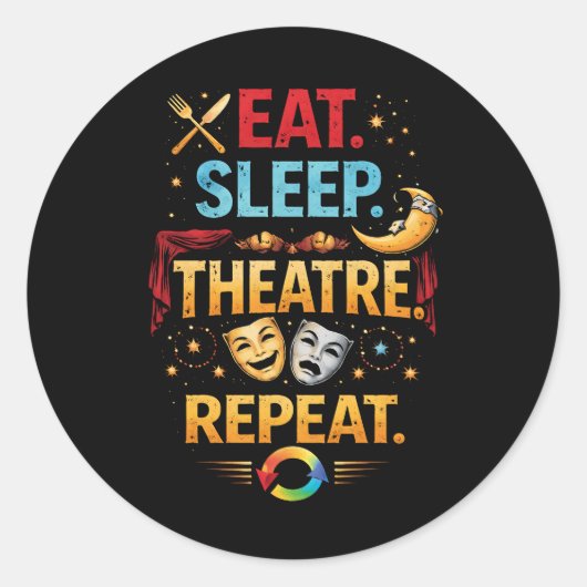 Eat, Sleep, Theatre, Repeat Runder Aufkleber (Vorderseite)