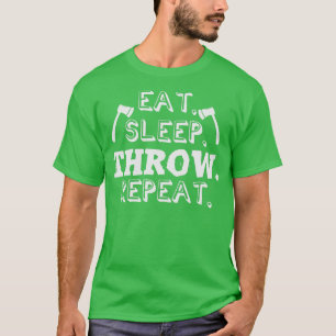 Eat Sleep Throw Wiederholung Ax Throwing Axes Hatc T-Shirt