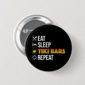 Eat. Sleep. Tiki Bars. Repeat Button (Vorne & Hinten)