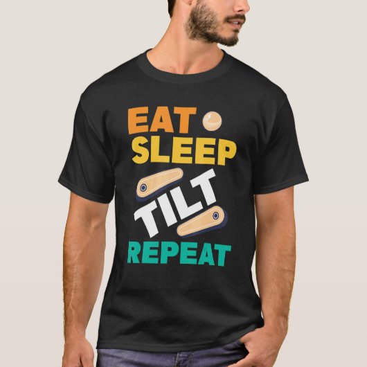Eat Sleep Tilt Repeat Pinball Arcade Game T-Shirt (Vorderseite)