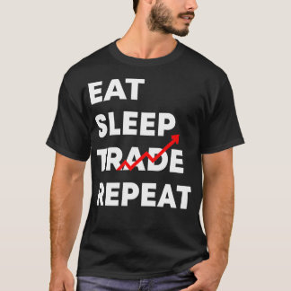Eat Sleep Trade Repeat Funny Stock Trader T-Shirt