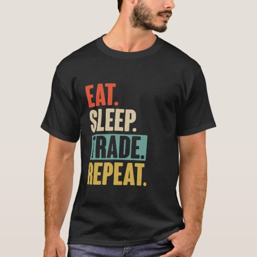 Eat Sleep Trade Repeat Funny Trading Stock T-Shirt (Vorderseite)