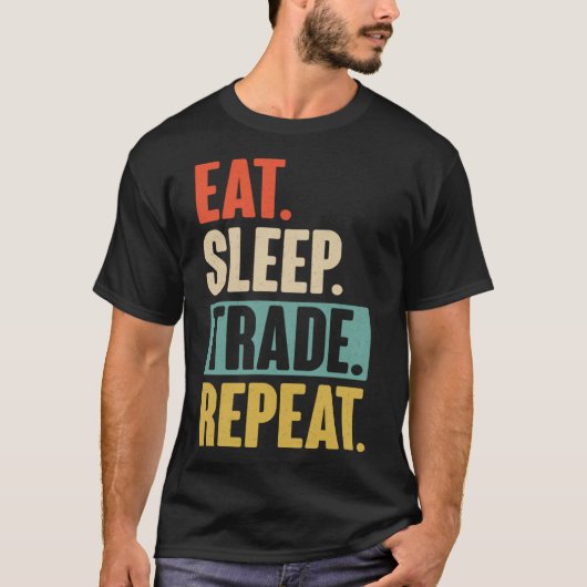 Eat Sleep Trade Repeat Trading Trader Market T-Shirt (Vorderseite)