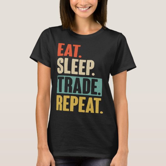 Eat Sleep Trade Repeat  Trading Trader Stock Marke T-Shirt (Vorderseite)