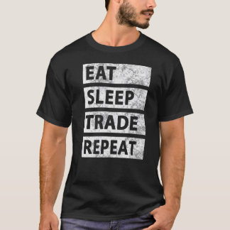 Eat Sleep Trade Stock Trading Wiederholung Crypto T-Shirt