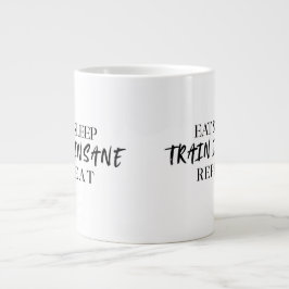 Eat Sleep TRAIN INSANE Repeat | 20oz Specialty Mug Jumbo-Tasse