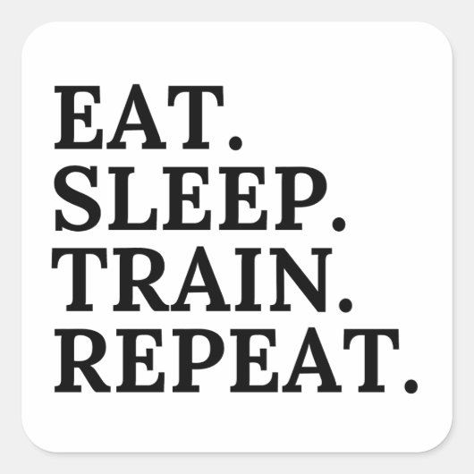 Eat, Sleep, Train, Repeat Quadratischer Aufkleber (Vorderseite)