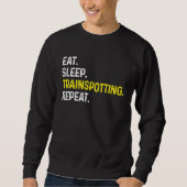Eat Sleep Train spotting Repeat  Train Spotter Rai Sweatshirt (Vorderseite)