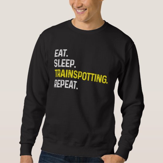 Eat Sleep Train spotting Repeat  Train Spotter Rai Sweatshirt (Vorderseite)