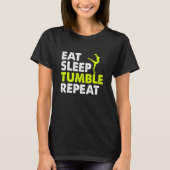 Eat Sleep Tumble Repeat Gymnastics Player Life Rou T-Shirt (Vorderseite)