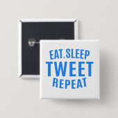 Eat Sleep Tweet Wiederholung Button (Vorne & Hinten)