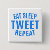 Eat Sleep Tweet Wiederholung Button (Vorderseite)