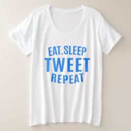 Eat Sleep Tweet Wiederholung Große Größe T-Shirt