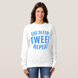Eat Sleep Tweet Wiederholung Sweatshirt