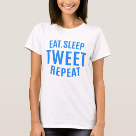 Eat Sleep Tweet Wiederholung T-Shirt