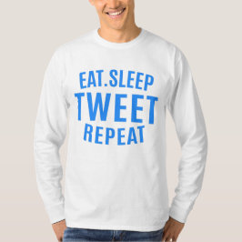 Eat Sleep Tweet Wiederholung T-Shirt
