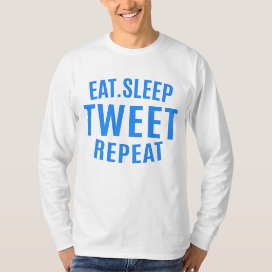 Eat Sleep Tweet Wiederholung T-Shirt (Vorderseite)