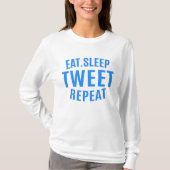 Eat Sleep Tweet Wiederholung T-Shirt (Vorderseite)