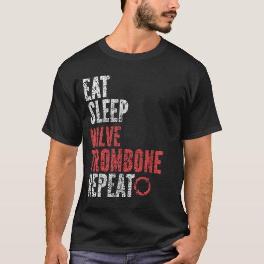 Eat Sleep Valve trombone Wiederholung T-Shirt (Vorderseite)