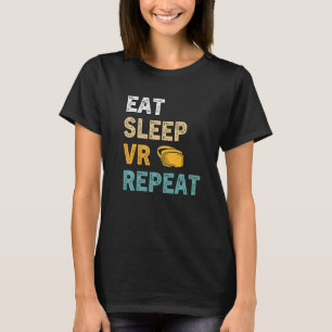Eat Sleep VR Wiederholen Gamer Virtual Reality VR  T-Shirt