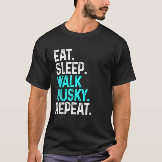 Eat Sleep Walk Husky Repeat Funny Dog Walking Dog T-Shirt (Vorderseite)