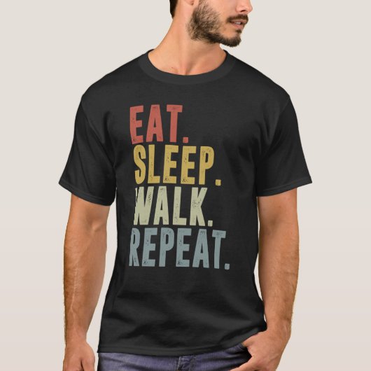 Eat Sleep Walk Repeat For Walker Walking Exercise T-Shirt (Vorderseite)