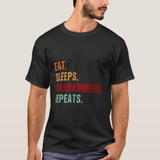 Eat Sleep Warhammers Wiederholen Funny Gamer Gamin T-Shirt (Vorderseite)