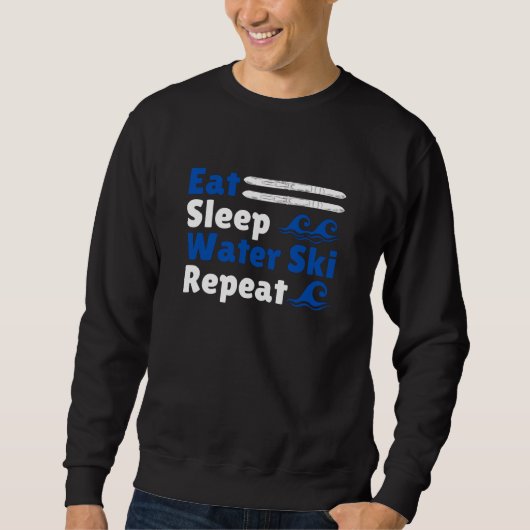 Eat Sleep Water Ski Wiederholung Sweatshirt (Vorderseite)