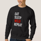 Eat Sleep Weld Repeat Welder Metal Worker Welding Sweatshirt (Vorderseite)