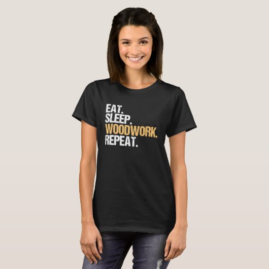 Eat Sleep Woodwork Repeat Carpenter T-Shirt (Vorne ganz)