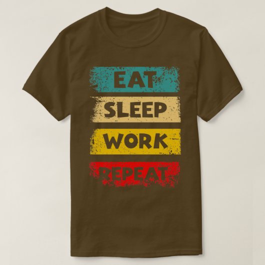Eat Sleep Work Repeat Motivational Quotes by Geek T-Shirt (Design vorne)