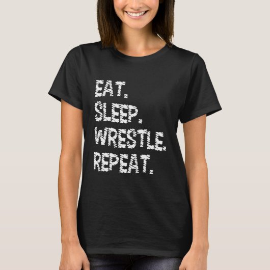 Eat Sleep Wrestle Repeat Wrestling & Wrestler T-Shirt (Vorderseite)