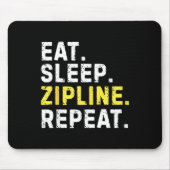 Eat Sleep Zipline Repea Funny Ziplining Humor  Mousepad (Vorne)