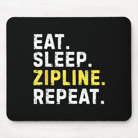Eat Sleep Zipline Repea Funny Ziplining Humor Mousepad (Vorne)