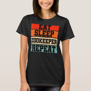 Eat Sleep Zoo Keeper Wiederholung Tierversuch Ke T-Shirt