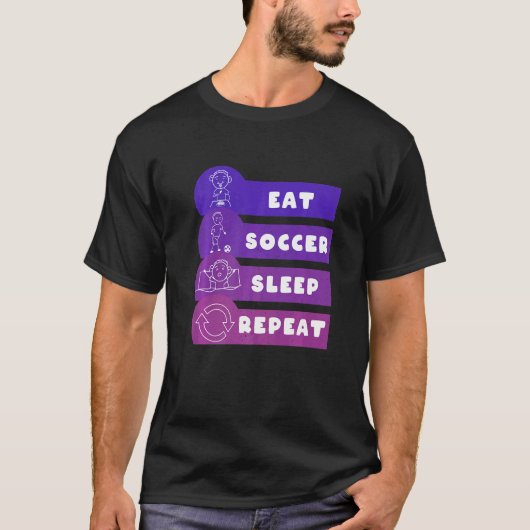 Eat Soccer Sleep Repeat Play Soccer T-Shirt (Vorderseite)