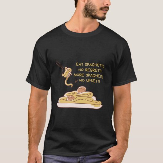 Eat Spaghettino Regretti More Spaghettino Upsetti T-Shirt (Vorderseite)