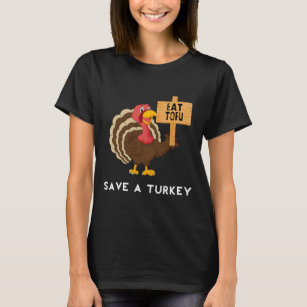 Eat Tofu Save A Turkey Vegan T-Shirt