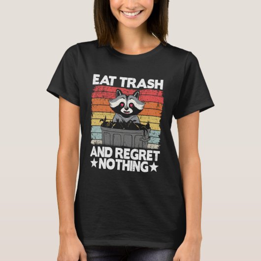 Eat Trash And Regret Nothing Raccoon 14 T-Shirt (Vorderseite)